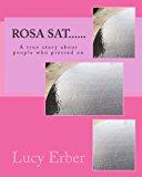 Rosa Sat... ... A True Story about People Who Pressed On 2013 9781482028805 Front Cover