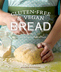 Gluten-Free and Vegan Bread Artisanal Recipes to Make at Home 2012 9781570617805 Front Cover