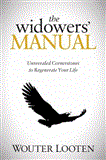 Widowers' Manual Unrevealed Cornerstones to Regenerate Your Life 2012 9781614481805 Front Cover