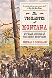 Vigilantes of Montana Popular Justice in the Rocky Mountains 2014 9781629146805 Front Cover