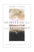 Spiritual, but Not Religious Understanding Unchurched America cover art