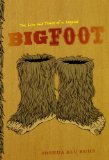 Bigfoot The Life and Times of a Legend cover art