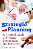 Strategic Planning A Practical Guide to Strategy Formulation and Execution