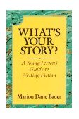 What's Your Story? A Young Person's Guide to Writing Fiction cover art