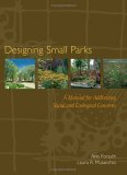 Designing Small Parks A Manual for Addressing Social and Ecological Concerns cover art