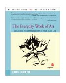 Everyday Work of Art Awakening the Extraordinary in Your Daily Life cover art