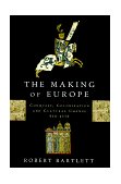 Making of Europe Conquest, Colonization, and Cultural Change, 950-1350