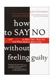 How to Say No Without Feeling Guilty And Say Yes to More Time, and What Matters Most to You cover art