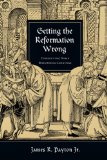 Getting the Reformation Wrong Correcting Some Misunderstandings cover art