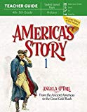 America's Story 1 (Teacher Guide) From the Ancient Americas to the Great Gold Rush  9780890519806 Front Cover
