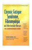 Chronic Fatigue Syndrome, Fibromyalgia, and Other Invisible Illnesses The Comprehensive Guide 3rd 2001 Revised  9780897932806 Front Cover