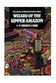 Wizard of the Upper Amazon The Story of Manuel Cï¿½rdova-Rios cover art