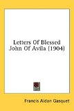 Letters of Blessed John of Avila 2008 9781436507806 Front Cover