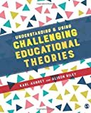 Understanding and Using Challenging Educational Theories  9781473955806 Front Cover