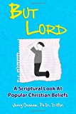 But Lord: a Hebrew Roots Apologetic of Popular Christian Beliefs 2013 9781492202806 Front Cover