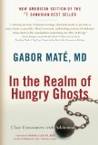 In the Realm of Hungry Ghosts Close Encounters with Addiction 2010 9781556438806 Front Cover