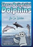 Those Delightful Dolphins 2007 9781561643806 Front Cover