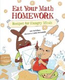 Eat Your Math Homework Recipes for Hungry Minds 2011 9781570917806 Front Cover