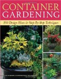 Container Gardening 250 Design Ideas and Step-By-Step Techniques 2009 9781600850806 Front Cover