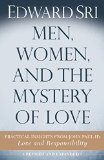 Men, Women, and the Mystery of Love Practical Insights from John Paul II's Love and Responsibility 2nd 9781632530806 Front Cover
