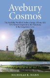 Avebury and the Cosmos of Our Ancestors The Neolithic World of Avebury Henge, Silbury Hill, West Kennet Long Barrow, the Sanctuary and the Longstones Cove cover art