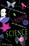 Why You Can Never Get to the End of the Rainbow and Other Moments of Science 1993 9780253207807 Front Cover