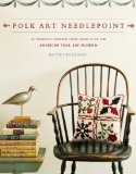 Folk Art Needlepoint 20 Projects Adapted from Objects in the American Folk Art Museum 2008 9780307351807 Front Cover