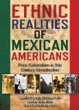 Ethnic Realities of Mexican Americans From Colonialism to 21st Century Globalization  9780398087807 Front Cover