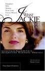 What Jackie Taught Us Lessons from the Remarkable Life of Jacqueline Kennedy Onassis 2005 9780399530807 Front Cover