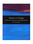 Reason to Change A Rational Emotive Behaviour Therapy (REBT) Workbook