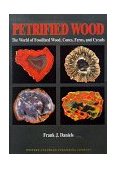 Petrified Wood The World of Fossilized Wood, Cones, Ferns, and Cycads cover art