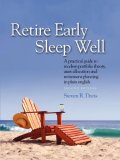 Retire Early Sleep Well: A Practical Guide to Modern Portfolio Theory, Asset Allocation and Retirement Planning in Plain English 2007 9780979303807 Front Cover