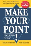 Make Your Point! : How to Speak Clearly and Concisely Anyplace Anytime cover art