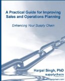 Practical Guide for Improving Sales and Operations Planning 2009 9780982314807 Front Cover
