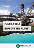 Fossil Fuels Improve the Planet 1st 9780989344807 Front Cover