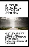 Poet in Exile : Early Letters of John Hay 2009 9781113348807 Front Cover
