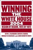 Winning the White House 2004 Region by Region, Vote by Vote 2005 9781403968807 Front Cover