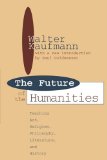 Future of the Humanities Teaching Art, Religion, Philosophy, Literature and History 1995 9781560007807 Front Cover