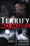 Terrify No More Young Girls Held Captive and the Daring Undercover Operation to Win Their Freedom 2010 9781595559807 Front Cover