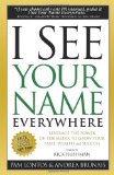 I See Your Name Everywhere Leverage the Power of the Media to Grow Your Fame, Wealth and Success 2008 9781600374807 Front Cover
