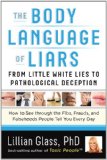 Body Language of Liars From Little White Lies to Pathological Deception--How to See Through the Fibs, Frauds, and Falsehoods People Tell You Every Day  9781601632807 Front Cover
