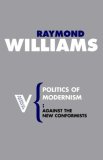Politics of Modernism Against the New Conformists 2007 9781844675807 Front Cover