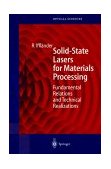 Solid-State Lasers for Materials Processing Fundamental Relations and Technical Realizations 2001 9783540669807 Front Cover