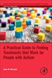 Practical Guide to Finding Treatments That Work for People with Autism  9780128094808 Front Cover