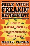 Rule Your Freakin' Retirement How to Retire Rich by Actively Managing Your Assets 2010 9780312598808 Front Cover