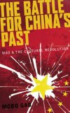 Battle for China&#39;s Past Mao and the Cultural Revolution