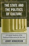 State and the Politics of Culture A Critical Analysis of the National Endowment for the Arts 2005 9780761831808 Front Cover