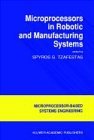 Microprocessors in Robotic and Manufacturing Systems 1991 9780792307808 Front Cover