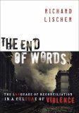 End of Words The Language of Reconciliation in a Culture of Violence cover art