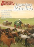 Legendary Ranches The Horses, History and Traditions of North America's Great Contemporary Ranches 2008 9780911647808 Front Cover